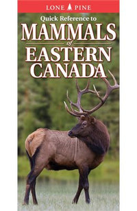 Lone Pine Quick Reference to Mammals of Eastern Canada